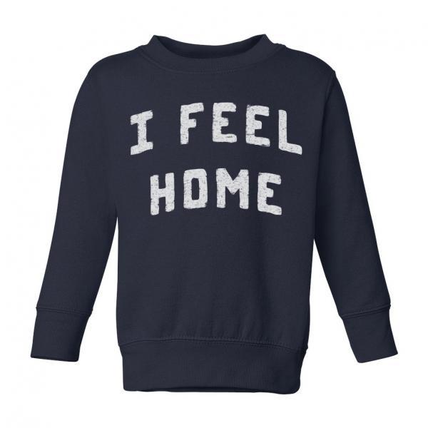 I Feel Home Toddler Sweatshirt